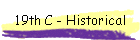 19th C - Historical