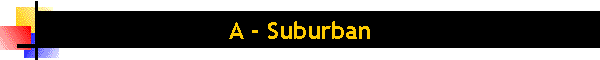 A - Suburban