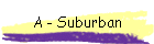 A - Suburban