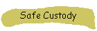 Safe Custody