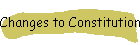 Changes to Constitution